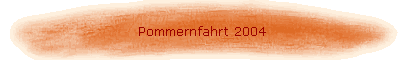 Pommernfahrt 2004